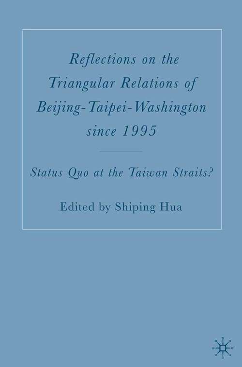 Book cover of Reflections on the Triangular Relations of Beijing-Taipei-Washington Since 1995: Status Quo at the Taiwan Straits? (2006)