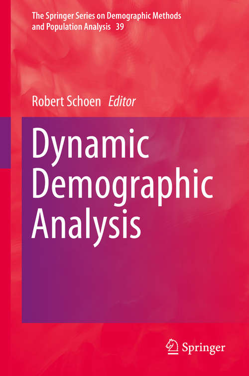 Book cover of Dynamic Demographic Analysis (1st ed. 2016) (The Springer Series on Demographic Methods and Population Analysis #39)