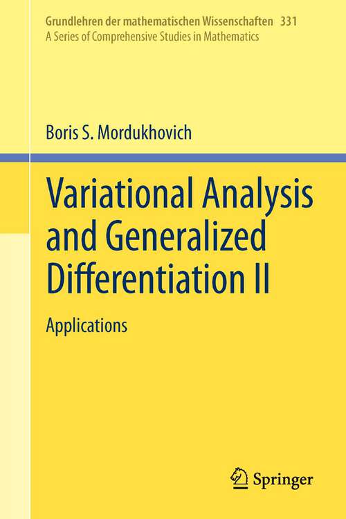 Book cover of Variational Analysis and Generalized Differentiation II: Applications (2006) (Grundlehren der mathematischen Wissenschaften #331)