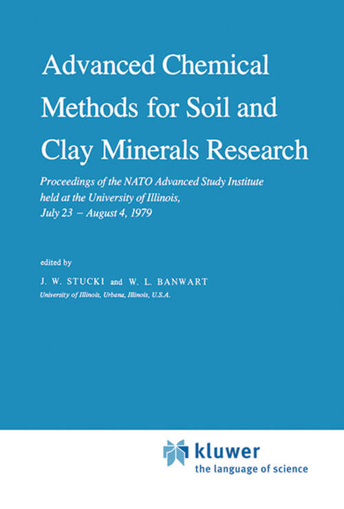 Book cover of Advanced Chemical Methods for Soil and Clay Minerals Research: Proceedings of the NATO Advanced Study Institute held at the University of Illinois, July 23 – August 4, 1979 (1980) (Nato Science Series C: #63)