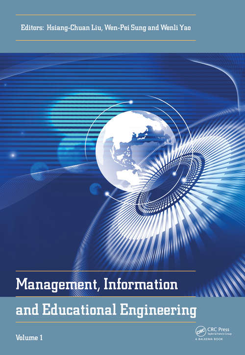 Book cover of Management, Information and Educational Engineering: Proceedings of the 2014 International Conference on Management, Information and Educational Engineering (MIEE 2014), Xiamen, China, November 22-23, 2014