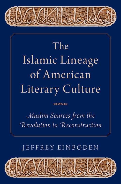 Book cover of The Islamic Lineage of American Literary Culture: Muslim Sources from the Revolution to Reconstruction