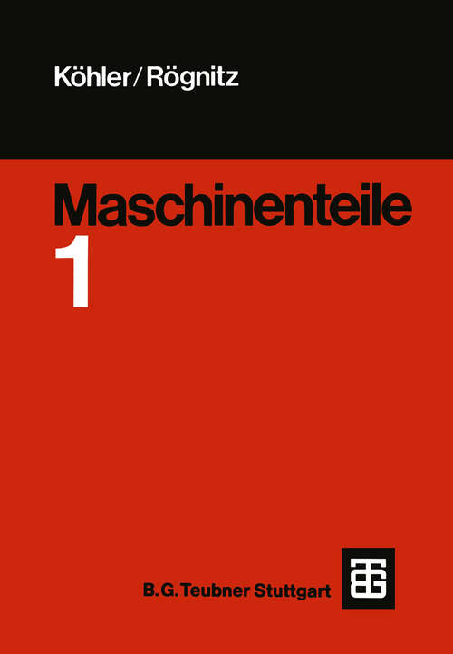 Book cover of Maschinenteile: Teil1 (6., neubearb., erw. Aufl. 1981)