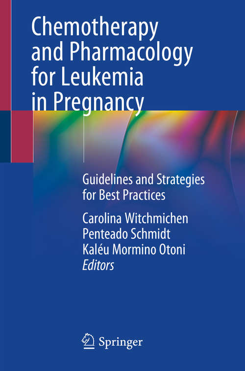 Book cover of Chemotherapy and Pharmacology for Leukemia in Pregnancy: Guidelines and Strategies for Best Practices (1st ed. 2021)