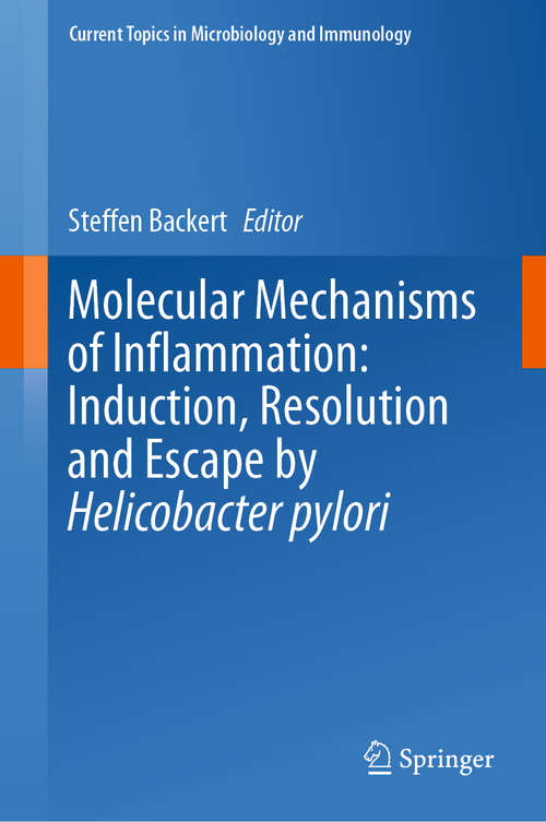 Book cover of Molecular Mechanisms of Inflammation: Induction, Resolution and Escape by Helicobacter pylori (1st ed. 2019) (Current Topics in Microbiology and Immunology #421)