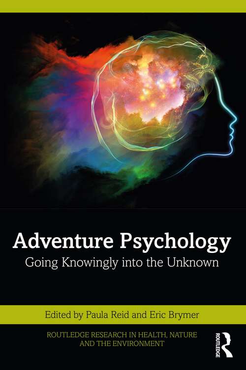 Book cover of Adventure Psychology: Going Knowingly into the Unknown (Routledge Research in Health, Nature and the Environment)
