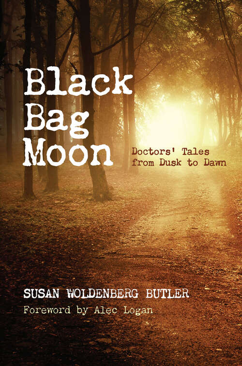 Book cover of Black Bag Moon: Doctors' Tales from Dusk to Dawn