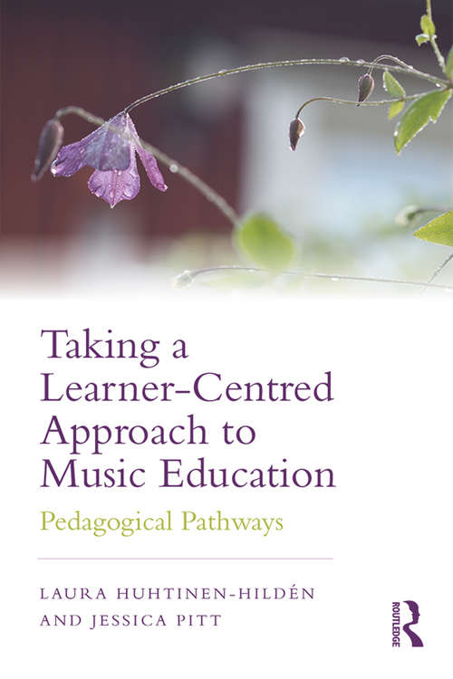 Book cover of Taking a Learner-Centred Approach to Music Education: Pedagogical Pathways