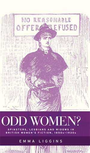 Book cover of Odd women?: Spinsters, lesbians and widows in British women's fiction, 1850s–1930s