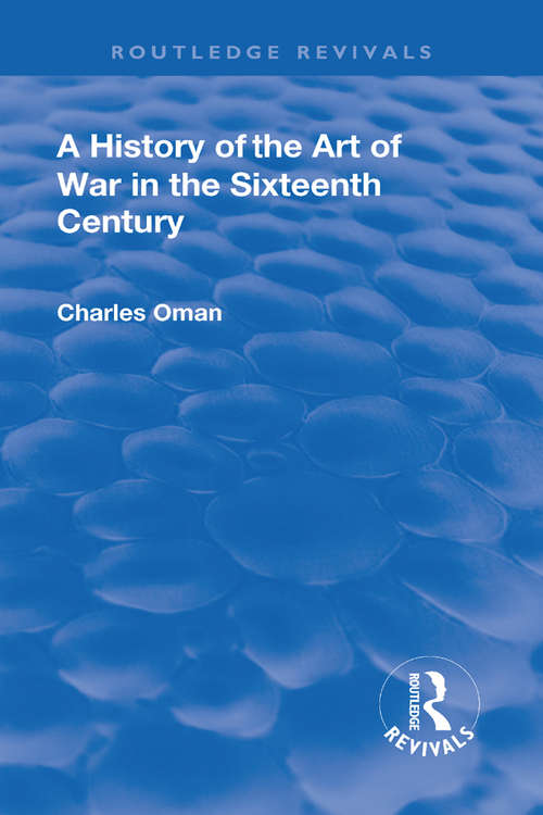 Book cover of Revival: A History of the Art of War in the Sixteenth Century (Routledge Revivals)