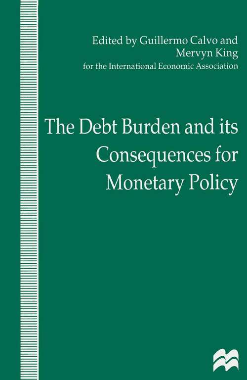 Book cover of The Debt Burden and Its Consequences for Monetary Policy (1st ed. 1998) (International Economic Association Series)