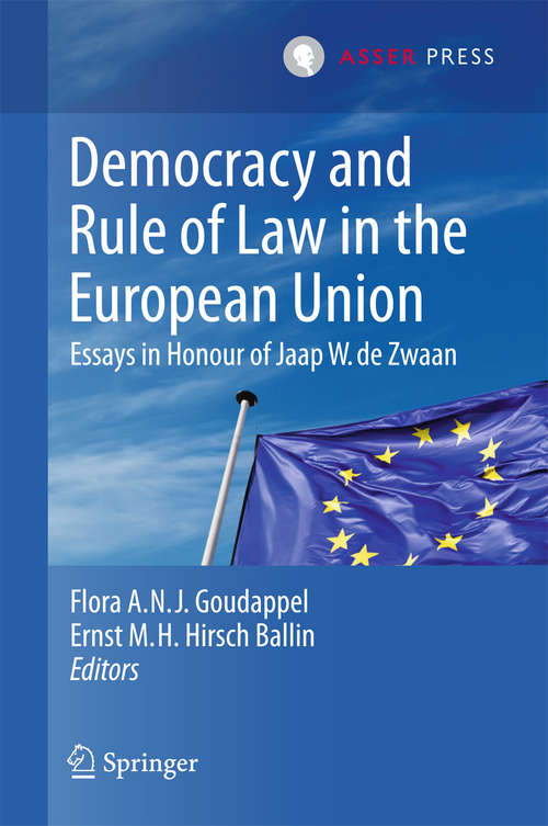 Book cover of Democracy and Rule of Law in the European Union: Essays in Honour of Jaap W. de Zwaan (1st ed. 2016)