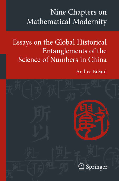 Book cover of Nine Chapters on Mathematical Modernity: Essays on the Global Historical Entanglements of the Science of Numbers in China (1st ed. 2019) (Transcultural Research – Heidelberg Studies on Asia and Europe in a Global Context)