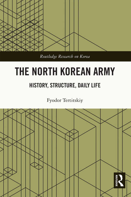 Book cover of The North Korean Army: History, Structure, Daily Life (Routledge Research on Korea)