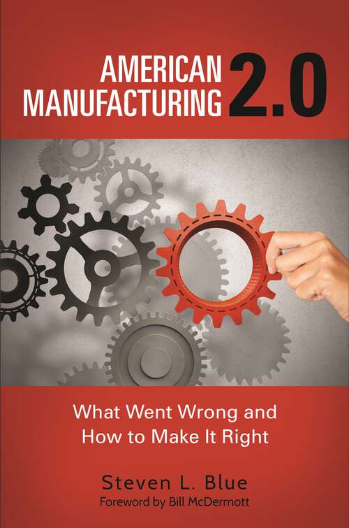 Book cover of American Manufacturing 2.0: What Went Wrong and How to Make It Right