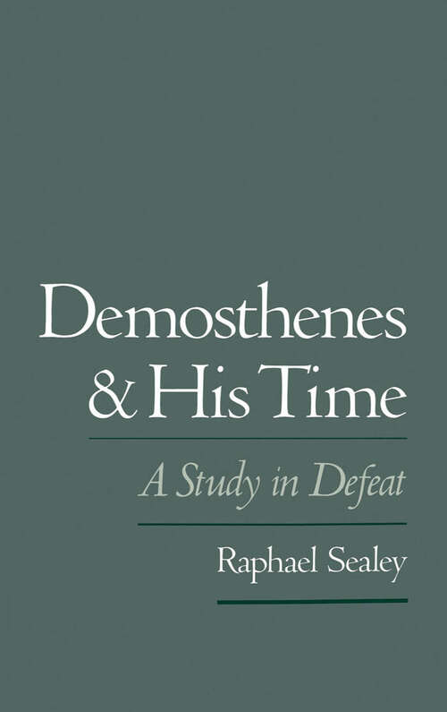 Book cover of Demosthenes And His Time: A Study In Defeat