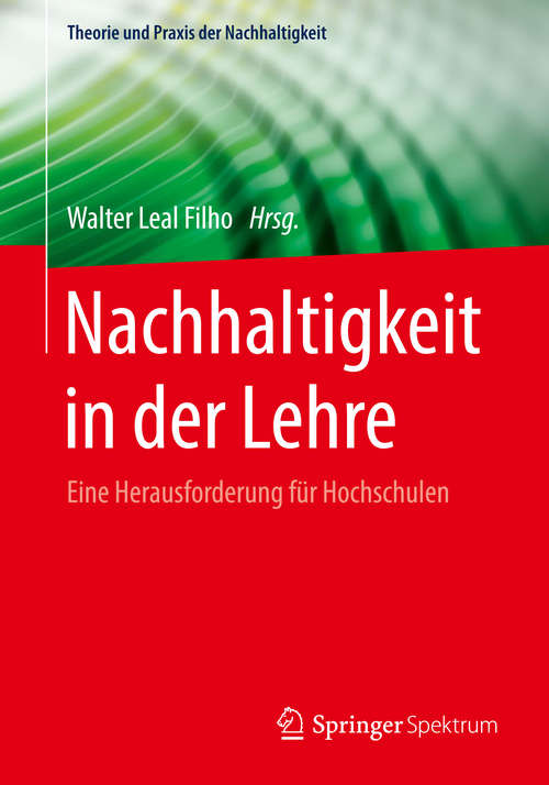 Book cover of Nachhaltigkeit in der Lehre: Eine Herausforderung für Hochschulen (1. Aufl. 2018) (Theorie und Praxis der Nachhaltigkeit #19)