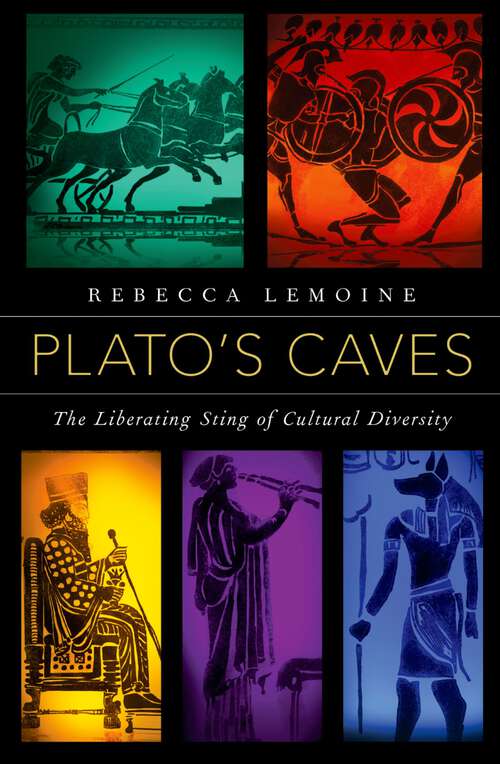 Book cover of Plato's Caves: The Liberating Sting of Cultural Diversity