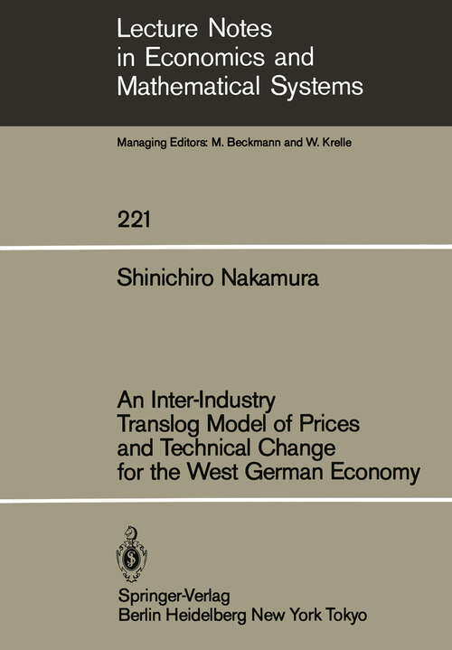 Book cover of An Inter-Industry Translog Model of Prices and Technical Change for the West German Economy (1984) (Lecture Notes in Economics and Mathematical Systems #221)