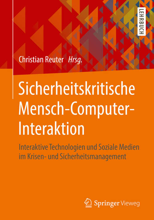 Book cover of Sicherheitskritische Mensch-Computer-Interaktion: Interaktive Technologien und Soziale Medien im Krisen- und Sicherheitsmanagement