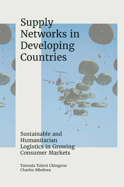 Book cover of Supply Networks in Developing Countries: Sustainable and Humanitarian Logistics in Growing Consumer Markets