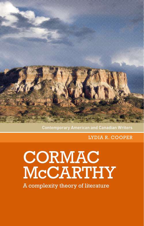 Book cover of Cormac McCarthy: A complexity theory of literature (Contemporary American and Canadian Writers)