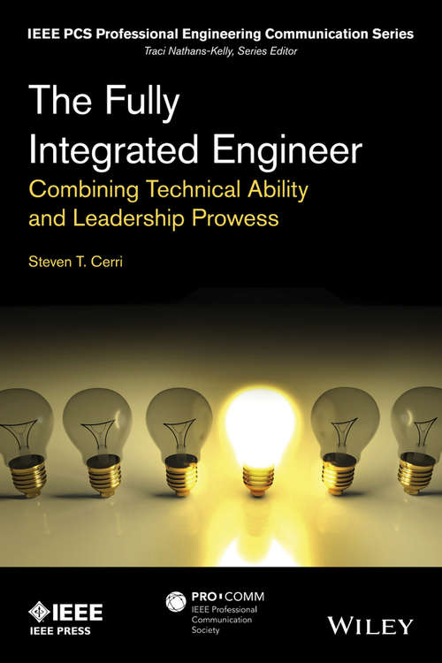 Book cover of The Fully Integrated Engineer: Combining Technical Ability and Leadership Prowess (IEEE PCS Professional Engineering Communication Series)