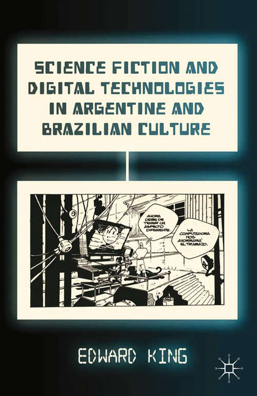 Book cover of Science Fiction and Digital Technologies in Argentine and Brazilian Culture (2013)