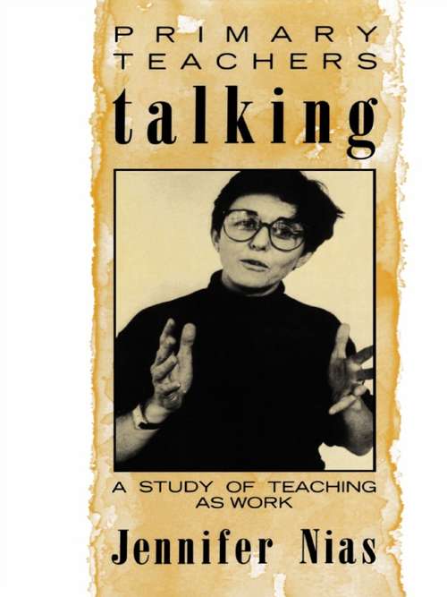 Book cover of Primary Teachers Talking: A Study of Teaching As Work