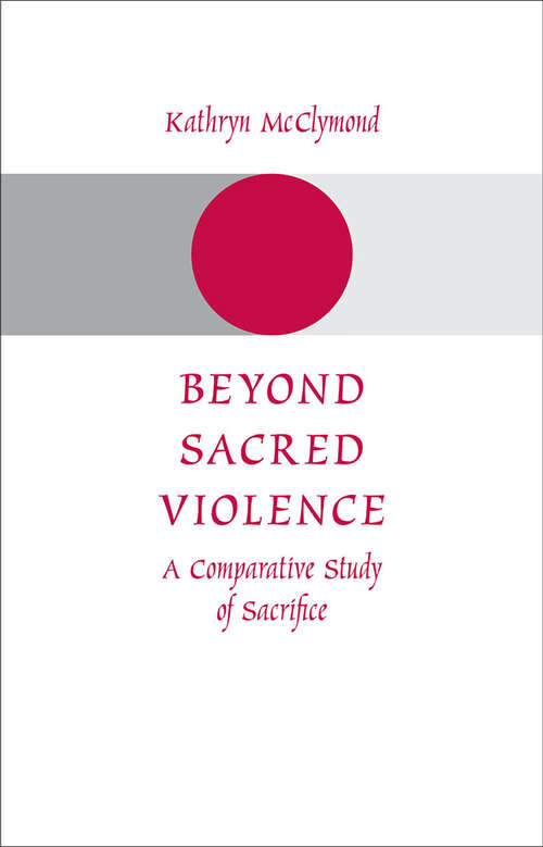 Book cover of Beyond Sacred Violence: A Comparative Study of Sacrifice