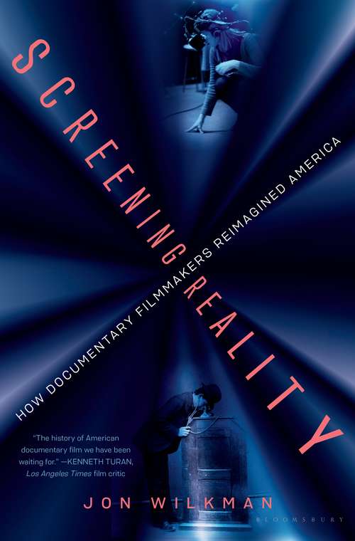 Book cover of Screening Reality: How Documentary Filmmakers Reimagined America