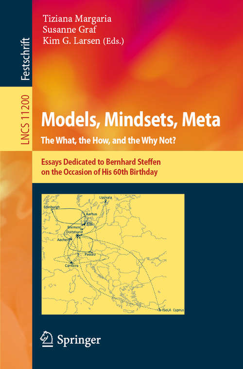 Book cover of Models, Mindsets, Meta: Essays Dedicated to Bernhard Steffen on the Occasion of His 60th Birthday (1st ed. 2019) (Lecture Notes in Computer Science #11200)