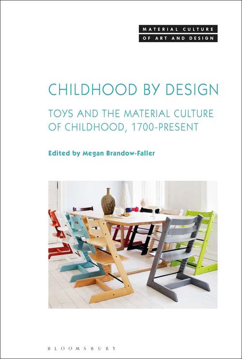 Book cover of Childhood by Design: Toys and the Material Culture of Childhood, 1700-Present (Material Culture of Art and Design)