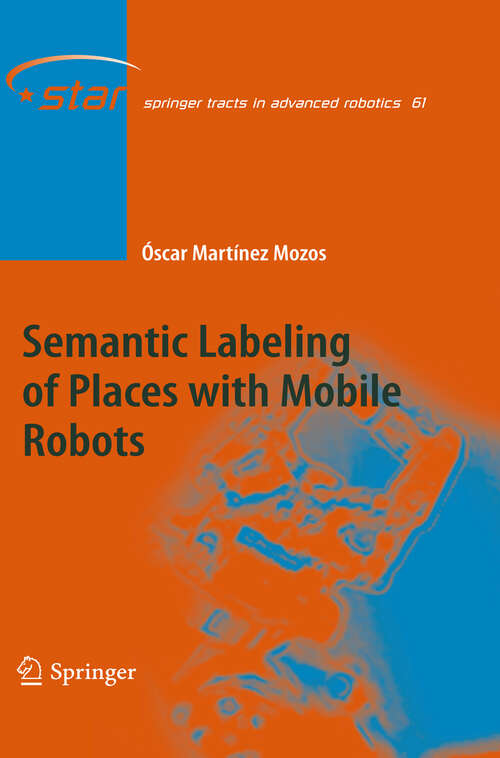 Book cover of Semantic Labeling of Places with Mobile Robots (2010) (Springer Tracts in Advanced Robotics #61)