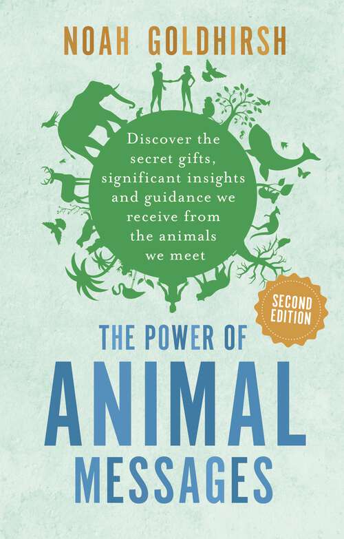 Book cover of The Power of Animal Messages (2nd Edition): Discover the secret gifts, significant insights and guidance we receive from the animals we meet