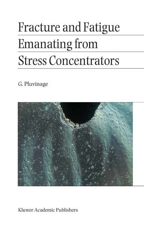 Book cover of Fracture and Fatigue Emanating from Stress Concentrators (2003)