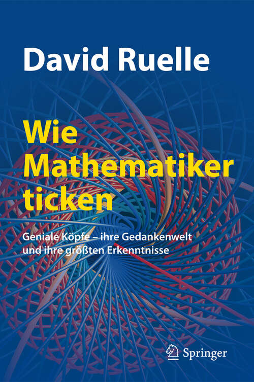 Book cover of Wie Mathematiker ticken: Geniale Köpfe - ihre Gedankenwelt und ihre größten Erkenntnisse (2010)