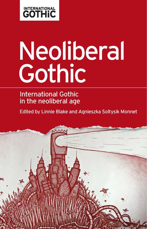 Book cover of Neoliberal gothic: International gothic in the neoliberal age (International Gothic Series)