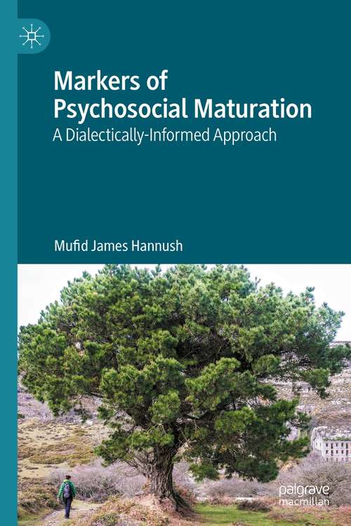 Book cover of Markers of Psychosocial Maturation: A Dialectically-Informed Approach (1st ed. 2021)