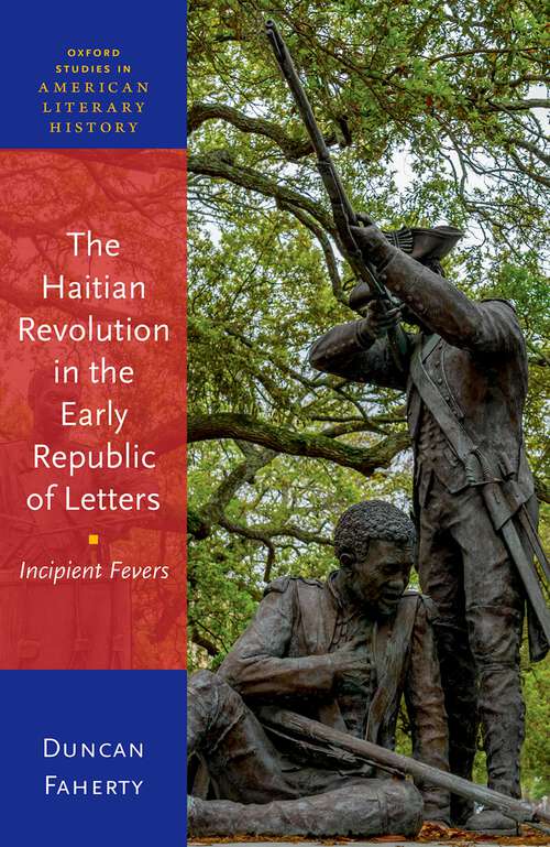 Book cover of The Haitian Revolution in the Early Republic of Letters (Oxford Studies in American Literary History)