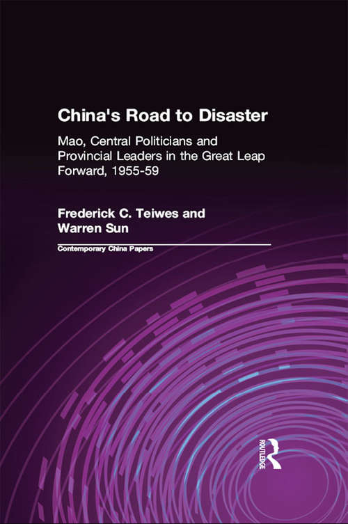 Book cover of China's Road to Disaster: Mao, Central Politicians and Provincial Leaders in the Great Leap Forward, 1955-59