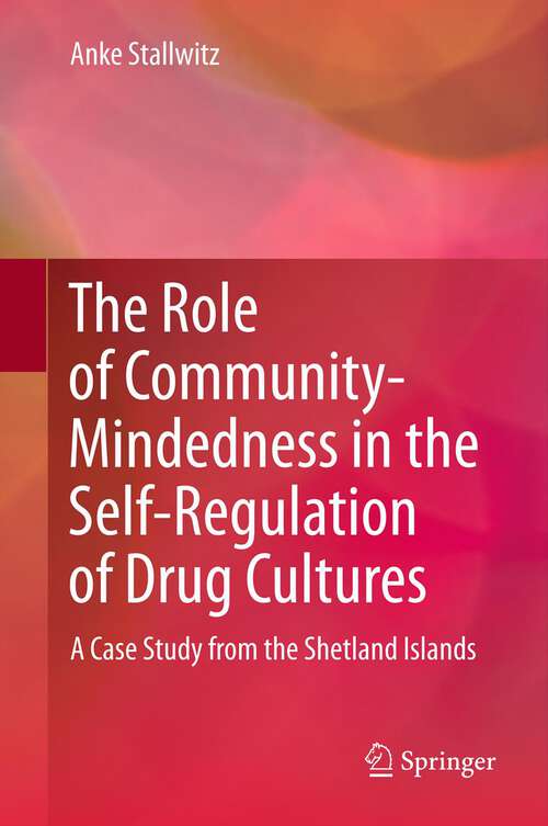 Book cover of The Role of Community-Mindedness in the Self-Regulation of Drug Cultures: A Case Study from the Shetland Islands (2012)