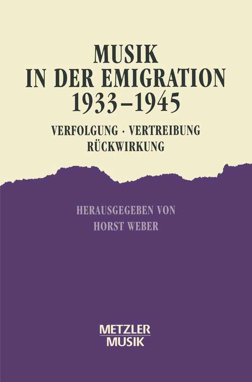 Book cover of Musik in der Emigration 1933-1945: Verfolgung - Vertreibung - Rückwirkung (1. Aufl. 1994)