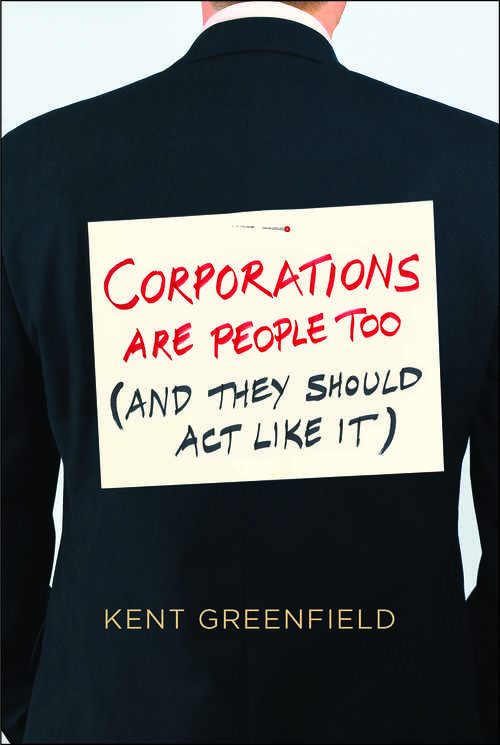 Book cover of Corporations Are People Too: (And They Should Act Like It)