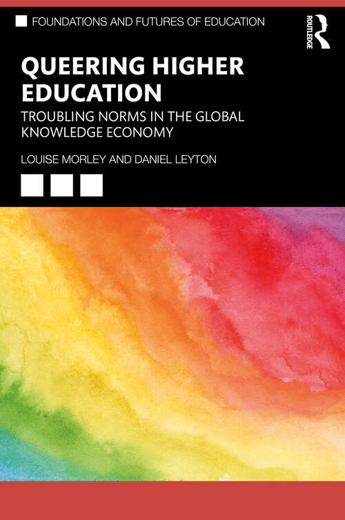 Book cover of Queering Higher Education: Troubling Norms in the Global Knowledge Economy (Foundations and Futures of Education)