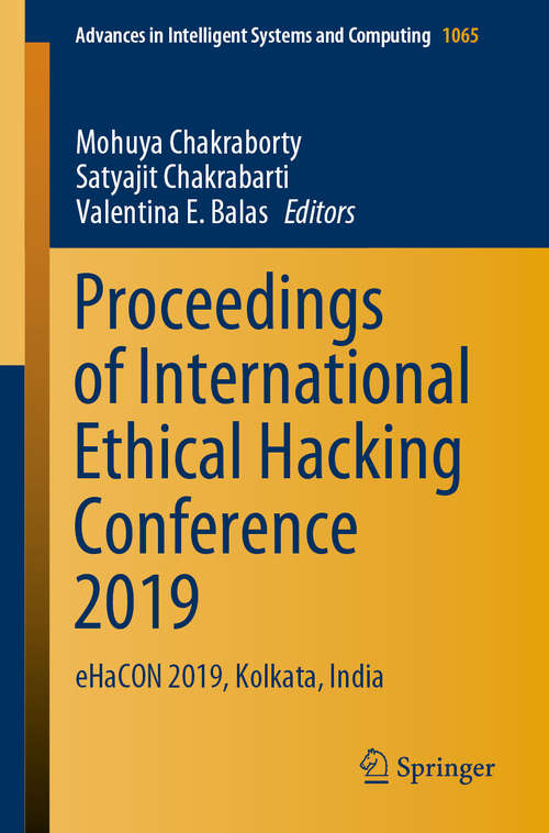 Book cover of Proceedings of International Ethical Hacking Conference 2019: eHaCON 2019, Kolkata, India (1st ed. 2020) (Advances in Intelligent Systems and Computing #1065)