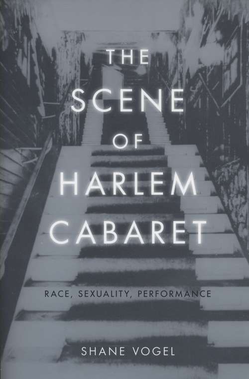 Book cover of The Scene of Harlem Cabaret: Race, Sexuality, Performance