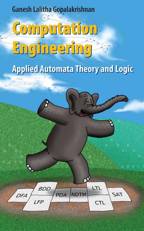Book cover of Computation Engineering: Applied Automata Theory and Logic (2006)