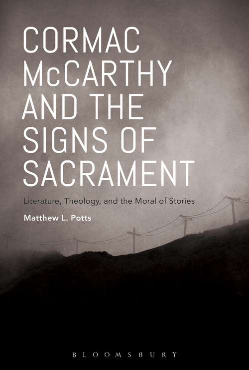 Book cover of Cormac McCarthy and the Signs of Sacrament: Literature, Theology, and the Moral of Stories