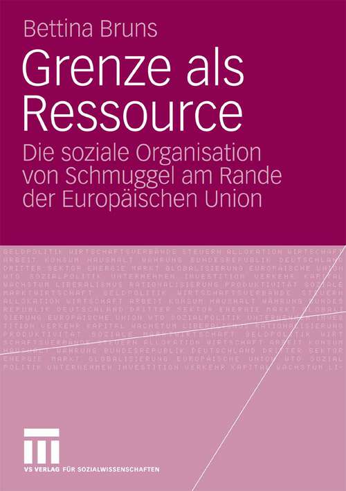 Book cover of Grenze als Ressource: Die soziale Organisation von Schmuggel am Rande der Europäischen Union (2010)